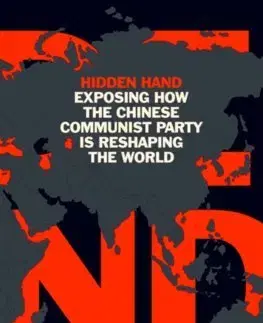 Politológia Hidden Hand: Exposing How the Chinese Communist Party is Reshaping the World - Clive Hamilton,Mareike Ohlberg