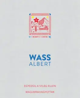 Beletria - ostatné Egyedül a világ ellen - Magukrahagyottak - Albert Wass