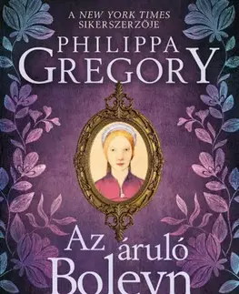 Historické romány Az áruló Boleyn - Philippa Gregory,István Sziklai