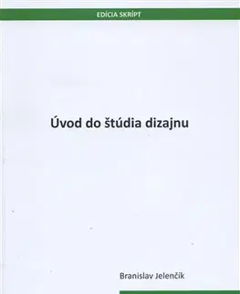 Pre vysoké školy Úvod do štúdia dizajnu - Branislav Jelenčík