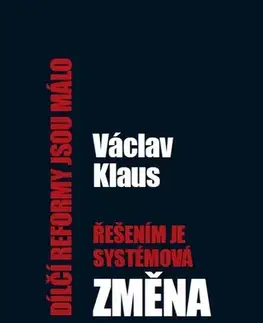 Ekonómia, Ekonomika Dílčí reformy jsou málo, řešením je systémová změna - Václav Klaus