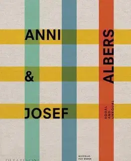 Umenie Anni & Josef Albers - Nicholas Fox Weber