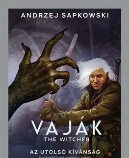 Sci-fi a fantasy Vaják I. - The Witcher: Az utolsó kívánság - Andrzej Sapkowski