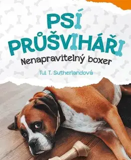 Dobrodružstvo, napätie, western Psí průšviháři 6: Nenapravitelný boxer - Tui T. Sutherland,Eva Brožová