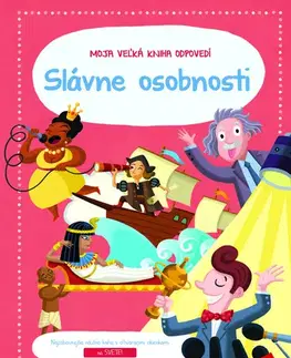 Encyklopédie pre deti a mládež - ostatné Moja veľká kniha odpovedí: Slávne osobnosti