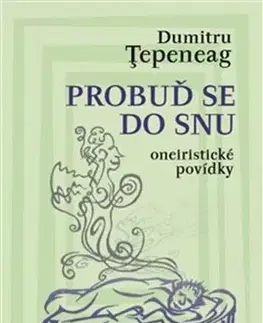 Novely, poviedky, antológie Probuď se do snu - Tepeneag Dumitru