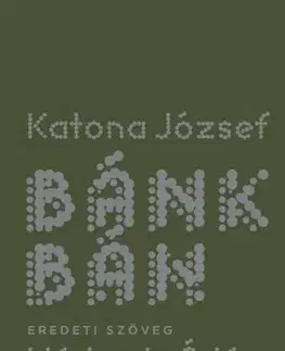 Dráma, divadelné hry, scenáre Bánk bán - eredeti szöveg Nádasdy Ádám prózai fordításával - József Katona