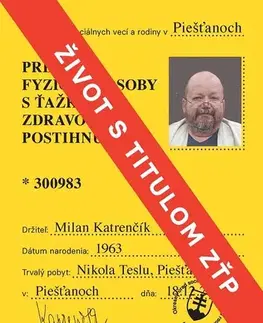 Biografie - ostatné Život s titulom ZŤP - Milan Katrenčík