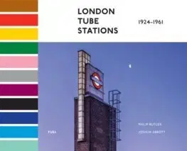 Fotografia London Tube Stations 1924-1961 - Philip Butler,Joshua Abbott