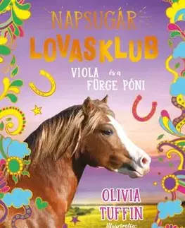 Pre dievčatá Napsugár Lovasklub 5: Viola és a fürge póni - Olivia Tuffin