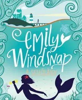 Dobrodružstvo, napätie, western Emily Windsnap, a sellőlány 1. - Liz Kessler
