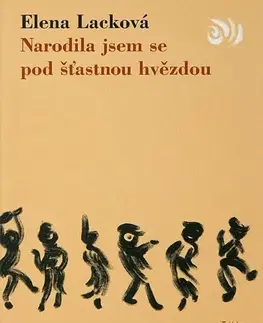 Biografie - ostatné Narodila jsem se pod šťastnou hvězdou - Elena Lacková