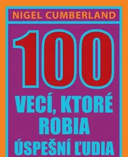 Rozvoj osobnosti 100 vecí, ktoré robia úspešní ľudia - Nigel Cumberland