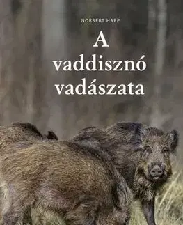 Poľovníctvo A vaddisznó vadászata - Happ Norbert