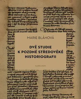 História Dvě studie k pozdně středověké historiografii - Marie Bláhová