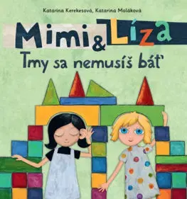 Rozprávky Mimi a Líza: Tmy sa nemusíš báť - Katarína Kerekesová,Katarína Moláková