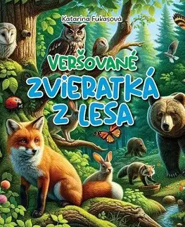 Básničky a hádanky pre deti Veršované zvieratká z lesa - Katarína Fukasová