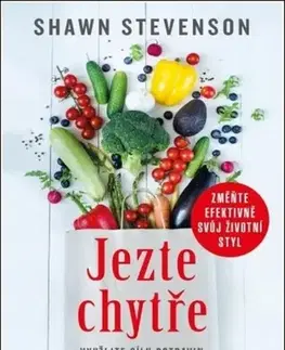 Zdravá výživa, diéty, chudnutie Jezte chytře - Shawn Stevenson