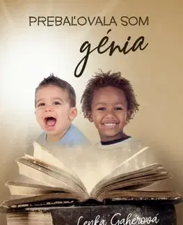 Skutočné príbehy Prebaľovala som génia - Lenka Gahérová