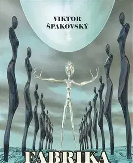 Filozofia Fabrika na výrobu duší - Viktor Špakovský