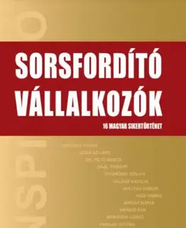 Financie, finančný trh, investovanie Sorsfordító Vállalkozók - 16 magyar sikertörténet