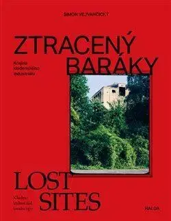 Architektúra Ztracený baráky / Lost sites - Šimon Vejvančický
