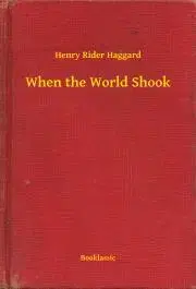 Svetová beletria When the World Shook - Henry Rider Haggard