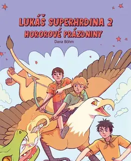 Pre deti a mládež - ostatné Lukáš superhrdina 2: Hororové prázdniny - Dana Böhm