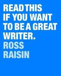 Odborná a náučná literatúra - ostatné Read This if You Want to Be a Great Writer - Raisin Ross