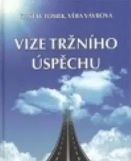 Manažment Vize tržního úspěchu - Věra Vávrová,Gustav Tomek