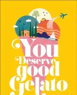 Cestopisy You Deserve Good Gelato - Kacie Rose