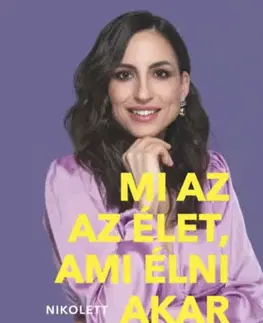 Duchovný rozvoj Mi az az élet, ami élni akar benned? - Eszközök egy boldog(abb) élethez - Nikolett Erdélyi