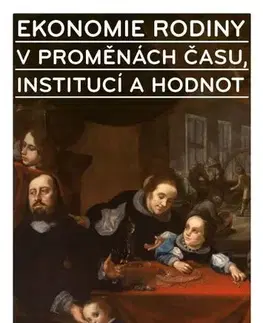 Sociológia, etnológia Ekonomie rodiny v proměnách času, institucí a hodnot - Ľubomír Mlčoch