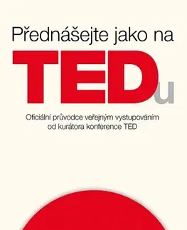 Psychológia, etika Přednášejte jako na TEDu - Chris Anderson