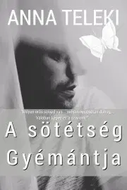 Svetová beletria A sötétség gyémántja - Anna Teleki