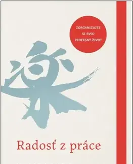 Biznis a kariéra Radosť z práce - Marie Kondo,Scott Sonenshein