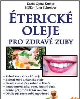 Alternatívna medicína - ostatné Éterické oleje pro zdravé zuby - Karin Opitz-Kreher,Jutta Schreiber