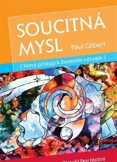 Psychológia, etika Soucitná mysl - Paul Gilbert,Petr Možný