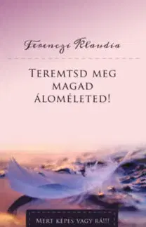 Zdravie, životný štýl - ostatné Teremtsd meg magad áloméleted! - Klaudia Ferenczi