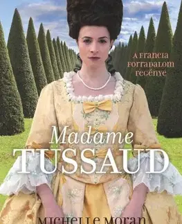 Beletria - ostatné Madame Tussaud - Michelle Moran,Simone Elkeles,Ágota Bozai