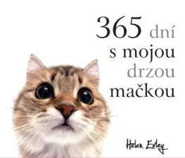 Citáty, výroky, aforizmy, príslovia, porekadlá 365 dní s mojou drzou mačkou, 2. vydanie - Helen Exley