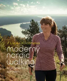 Turistika, horolezectvo Moderný nordic walking - Lucia Okoličányová