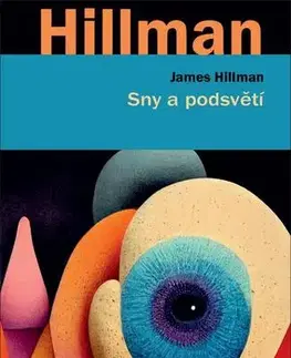 Psychológia, etika Sny a podsvětí - James Hillman