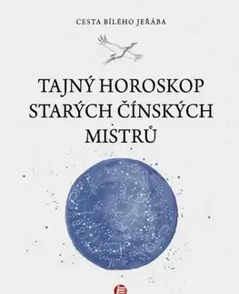Astrológia, horoskopy, snáre Tajný horoskop starých čínských mistrů - Eva Joachimová