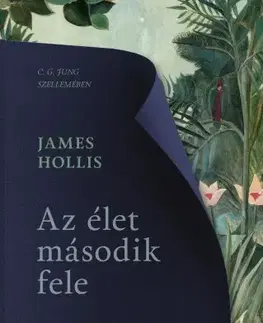 Rozvoj osobnosti Az élet második fele - James Hollis