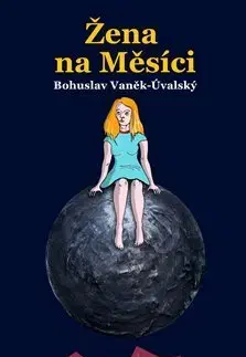 Česká beletria Žena na Měsíci - Bohuslav Vaněk-Úvalský