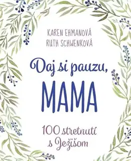 Kresťanstvo Daj si pauzu, mama - Karen Ehmanová,Ruth Schwenková