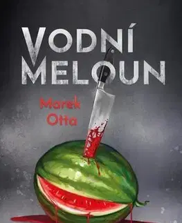 Detektívky, trilery, horory Vodní meloun - Marek Otta