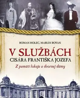Archeológia, genealógia a heraldika V službách cisára Františka Jozefa - Marian Bovan,Roman Holec