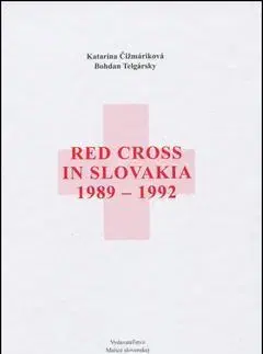 História - ostatné Red Cross in Slovakia 1989-1992 - Bohdan Telgársky,Kolektív autorov